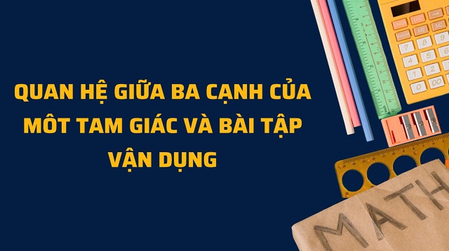 Bài tập vận dụng cho chuyên đề quan hệ giữa ba cạnh của một tam giác