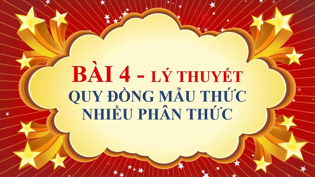 Hướng dẫn chuyên đề quy đồng mẫu thức nhiều phân thức chi tiết nhất