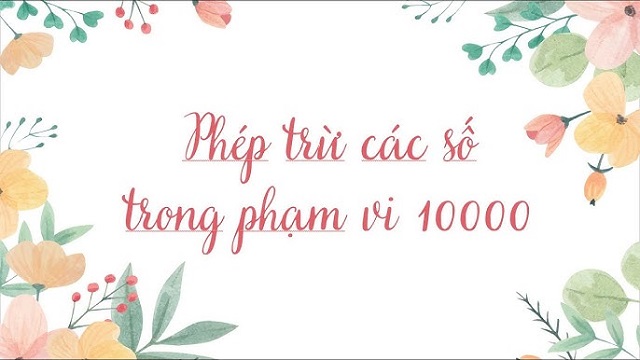 Phép trừ các số trong phạm vi 10000